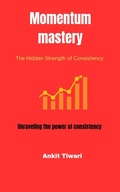 Cover: Momentum Mastery - ANKIT TIWARI