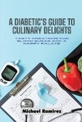 Cover: A Diabetic's Guide to Culinary Delights - Michael Ramirez