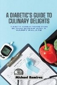 Enlarge image Cover: A Diabetic's Guide to Culinary Delights - Michael Ramirez