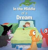 Enlarge image Cover: In the Middle of a Dream - Christian Faith Publishing, Inc.