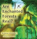 Cover: Are Enchanted Forests Real? - Little Bird Press