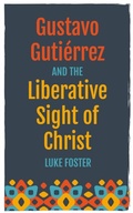 Cover: Gustavo Guti&eacute;rrez and the Liberative Sight of Christ - Hymns Ancient & Modern