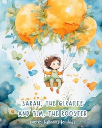 Abbildung von: Sarah, the giraffe and Tim, the rooster - Poetry balloons for kids - Astrid Tate