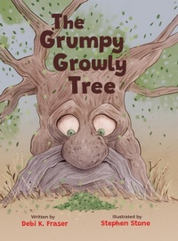Enlarge image Cover: The Grumpy Growly Tree - Debi K Fraser
