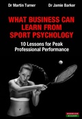 Cover: What Business Can Learn From Sport Psychology: Ten Lessons for Peak Professional Performance - Bennion Kearny