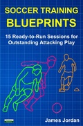 Cover: Soccer Training Blueprints: 15 Ready-to-Run Sessions for Outstanding Attacking Play - Bennion Kearny