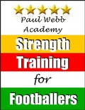 Cover: Paul Webb Academy: Strength Training for Footballers [Football | Soccer Series] - Bennion Kearny