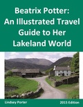 Cover: Beatrix Potter: An Illustrated Travel Guide to Her Lakeland World [2015 Edition] - Bennion Kearny