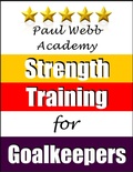 Cover: Paul Webb Academy: Strength Training for Goalkeepers [Football | Soccer Series] - Bennion Kearny
