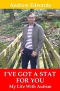 Cover: I've Got a Stat For You: My Life With Autism - Bennion Kearny