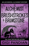 Cover: The Alchemist of Brushstrokes and Brimstone (An Accidental Alchemist Mystery, #8) - Gigi Pandian