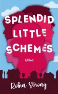 Cover: Splendid Little Schemes - Strong Stories, LLC