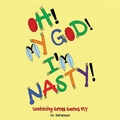 Cover: Oh! My God! I'm Nasty! - R&P Online Enterprises