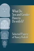 Cover: What Do Sex and Gender Have to Do with It? The Selected Papers of Nancy Kulish - IPBooks