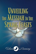 Cover: Unveiling the Messiah in the Spring Feasts - Manning the Gate Publishing LLC