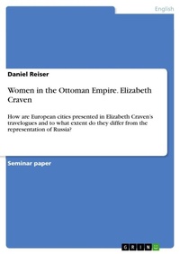 Bild vergrößern Bild: Women in the Ottoman Empire. Elizabeth Craven - GRIN Verlag