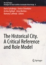 Cover: The Historical City. A Critical Reference and Role Model - Springer