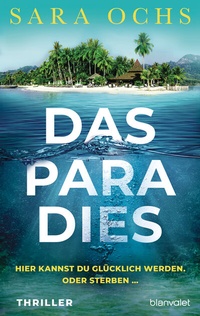 Abbildung von: Das Paradies - Hier kannst du glücklich werden. Oder sterben . - Blanvalet