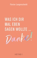 Cover: Was ich dir mal eben sagen wollte: Danke! - Heyne