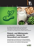 Cover: Fleisch- und Milchersatzprodukte - besser fu&uml;r Gesundheit und Umwelt? - vdf Hochschulverlag AG
