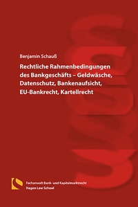 Abbildung von: Rechtliche Rahmenbedingungen des Bankgeschäfts - Geldwäsche, Datenschutz, Bankenaufsicht, EU-Bankrecht, Kartellrecht - Hagener Wissenschaftsverlag