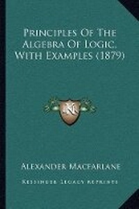 Abbildung von: Principles Of The Algebra Of Logic, With Examples (1879) - Kessinger Publishing