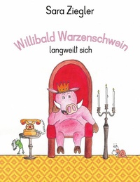 Abbildung von: Willibald Warzenschwein langweilt sich - BoD - Books on Demand