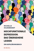 Cover: Hochfunktionale Depression. Das &uuml;bersehene Leiden - Hirzel