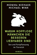 Cover: Warum kopflose M&auml;nnchen die besseren Liebhaber sind - Hirzel