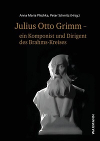 Abbildung von: Julius Otto Grimm - ein Komponist und Dirigent des Brahms-Kreises - Waxmann Verlag GmbH