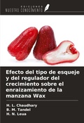 Cover: Efecto del tipo de esqueje y del regulador del crecimiento sobre el enraizamiento de la manzana Wax - Ediciones Nuestro Conocimiento