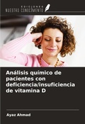 Cover: An&aacute;lisis qu&iacute;mico de pacientes con deficiencia/insuficiencia de vitamina D - Ediciones Nuestro Conocimiento