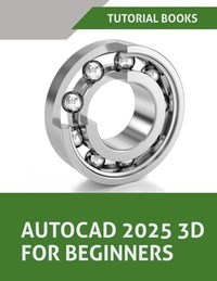 Abbildung von: AutoCAD 2025 3D For Beginners - Unknown