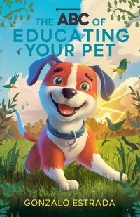 Abbildung von: The ABC of Educating Your Pet - Gonzalo Estrada