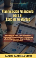 Cover: Planificaci&oacute;n Financiera Para El &Eacute;xito De Tu Startup. Estrategias Para Un Crecimiento Sostenible: Presupuestos Inteligentes y Estrat&eacute;gicos para Emprendedores Emergentes (El Mundo es un Negocio y una Selva, #6) - Carlos Alberto Cardenas Verde