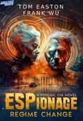 Cover: ESPionage: Regime Change (A Psychic CIA Novel, #1) - Amazing Stories, LLC.