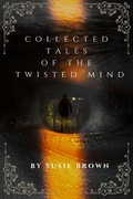 Cover: Collected Tales Of The Twisted Mind - Susie Brown