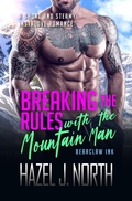 Cover: Breaking the Rules with the Mountain Man (Bearclaw Ink, #2) - Hazel J. North
