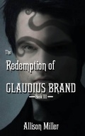 Cover: The Redemption of Claudius Brand (Claudius and Tessa, #3) - Allison Miller