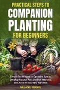 Cover: Practical Steps to Companion Planting for Beginners Simple Techniques to Optimize Space, Develop Natural Pest Control Methods, and Achieve Bountiful Harvests - MNM Publishing LLC