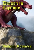 Cover: Dragon in Captivity - Anthony Robinson