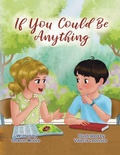 Cover: If You Could Be Anything - Palmetto Publishing