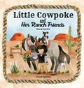 Cover: Little Cowpoke and Her Ranch Friends - Cowpokes Who Cry LLC