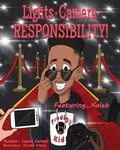 Cover: Lights. Camera. Responsibility! - Ink Way Publishing, LLC