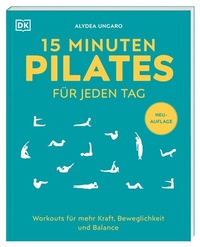 Abbildung von: 15 Minuten Pilates für jeden Tag - Dorling Kindersley Verlag