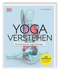 Abbildung von: Yoga verstehen - Die Anatomie der Yoga-Haltungen - Dorling Kindersley Verlag