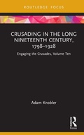 Cover: Crusading in the Long Nineteenth Century, 1798-1928 - Routledge