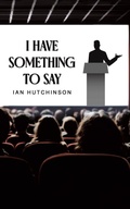Cover: I Have Something To Say - Austin Macauley Publishers