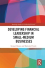 Cover: Developing Financial Leadership in Small-Medium Businesses - Routledge