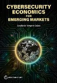 Enlarge image Cover: Cybersecurity Economics for Emerging Markets - World Bank Publications